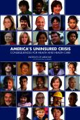 America's Uninsured Crisis: Consequences For Health And Health Care