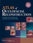 Atlas Of Oculofacial Reconstruction: Principles And Techniques For The Repair Of Periocular Defects