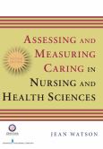 Assessing And Measuring Caring In Nursing And Health Sciences