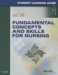 Student Learning Guide To Accompany Fundamental Concepts And Skills For Nursing