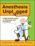 Anesthesia Unplugged: A Step-by-Step Guide to Techniques and Procedures