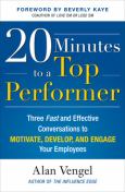 20 Minutes to a Top Performer: Three Fast and Effective Conversations to Motivate, Develop, and Engage Your Employees - cover photo