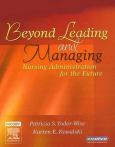 Beyond Leading and Managing: Nursing Administration for the Future