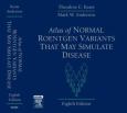 Atlas of Normal Roentgen Variants That May Simulate Disease - cover photo