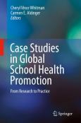 Case Studies in Global School Health Promotion: From Research to Practice - cover photo