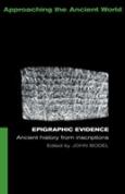 Epigraphic Evidence: Ancient History From Inscriptions - cover photo