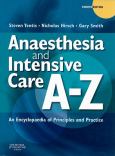 Anaesthesia and Intensive Care A to Z: An Encyclopaedia of Principles and Practice