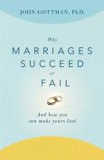 Why Marriages Succeed or Fail: An How You Can Make Yours Last