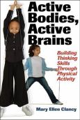 Active Bodies, Active Brains: Building Thinking Skills Through Physical Activity - cover photo