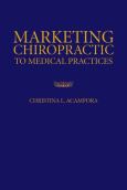 Marketing Chiropractic to Medical Practices - cover photo