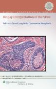 Biopsy Interpretation of the Skin: Primary Non-Lymphoid Cutaneous Neoplasia. Text with Internet Access Code