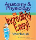 Anatomy & Physiology: An Incredibly Easy Workout