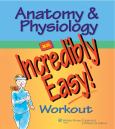 Anatomy & Physiology: An Incredibly Easy Workout - cover photo