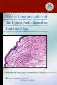 Biopsy Interpretation of the Upper Aerodigestive Tract and Ear. Text with Internet Access Code for Integrated Website - cover photo