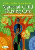 Clinical Pocket Companion for Maternal-Child Nursing Care: Optimizing Outcomes for Mother, Children, and Families - cover photo