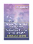 Nursing Leadership, Management, and Professional Practice for the LPN/LVN: From Nursing School and Beyond