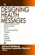 Designing Health Messages: Approaches from Communication Theory and Public Health Practice - cover photo