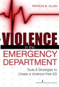 Violence in the Emergency Department: Tools and Strategies to Create a Violence-Free ED