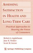 Assessing Satisfaction in Health and Long-Term Care: Practical Approaches to Hearing the Voices of Consumers - cover photo