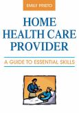 Home Health Care Provider: A Guide to Essential Skills - cover photo