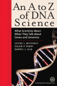 A to Z of DNA Science: What Scientists Mean When They Talk About Genes and Genomes - cover photo