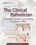 Milady's Clinical Esthetician: An Insider's Guide to Succeeding in a Medical Office