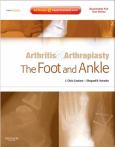 Arthritis and Arthroplasty: The Foot and Ankle: Expert Consult - Online, Print and DVD - cover photo