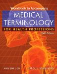 Workbook to Accompany Medical Terminology for Health Professions