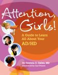 Attention, Girls: A Guide to Learn All About Your AD/HD