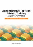Administrative Topics in Athletic Training: Concepts to Practice - cover photo