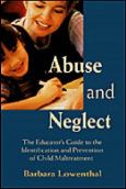 Abuse and Neglect: The Educator's Guide to the Identification and Prevention of Child Maltreatment - cover photo