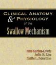 Clinical Anatomy and Physiology of the Swallow Mechanism