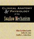 Clinical Anatomy and Physiology of the Swallow Mechanism - cover photo