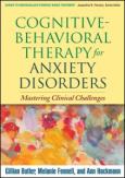 Cognitive-Behavioral Therapy for Anxiety Disorders: Mastering Clinical Challenges - cover photo