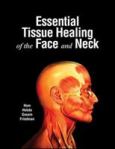 Essential Tissue Healing of the Face and Neck - cover photo