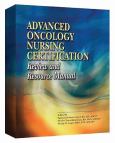 Advanced Oncology Nursing Certification Review and Resource Manual - cover photo