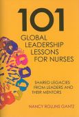 101 Global Leadership Lessons for Nurses: Shared Legacies From Leaders and Their Mentors