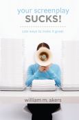 Your Screenplay Sucks: 100 Ways to Make It Great - cover photo