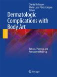 Dermatologic Complications with Body Art: Tattoos, Piercings and Permanent Make-Up - cover photo